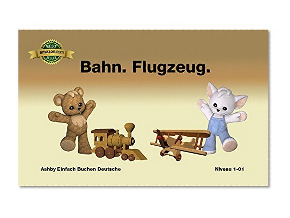 Bahn. Flugzeug. Einfach Buchen Deutsche Niveau 1-01 (Ashby Einfach Buchen Deutsche) (German Edition)