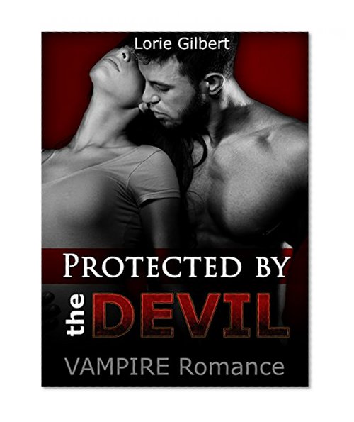 VAMPIRE: Protected by the Devil (Romance, Paranormal Thriller New Adult Romance) (Contemporary Fantasy Short Story)