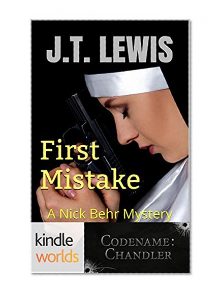 Codename: Chandler: First Mistake (Kindle Worlds Novella) (A Nick Behr Mystery Book 3)