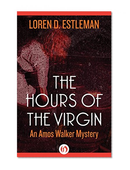 The Hours of the Virgin (The Amos Walker Mysteries Book 13)