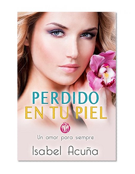 Perdido en tu piel (Serie Un amor para siempre) (Spanish Edition)