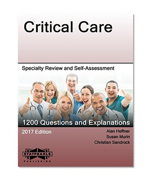 Critical Care: Specialty Review and Self-Assessment (StatPearls Review Series)