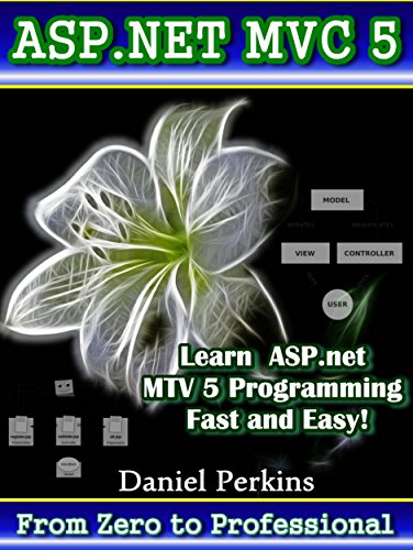 ASP.NET MVC 5: Learn ASP.net MTV 5 Programming FAST and EASY! (From Zero to Professional Book 1)
