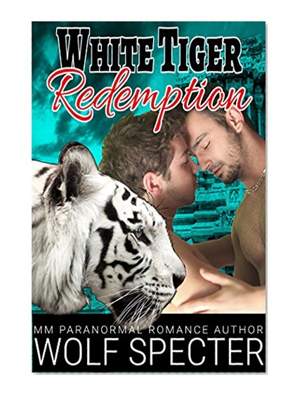 White Tiger Redemption: (A MM Gay White Tiger Shifter Mpreg Alpha Omega Romance)