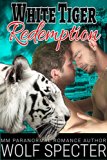 White Tiger Redemption: (A MM Gay White Tiger Shifter Mpreg Alpha Omega Romance)