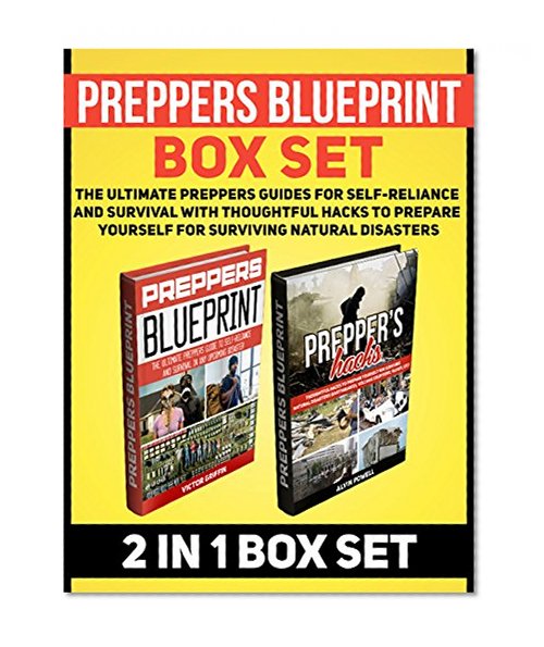 Preppers Blueprint Box Set: The Ultimate Preppers Guides For Self-Reliance and Survival With Thoughtful Hacks To Prepare Yourself For Surviving Natural ... Preppers blueprint books, Preppers Hacks)