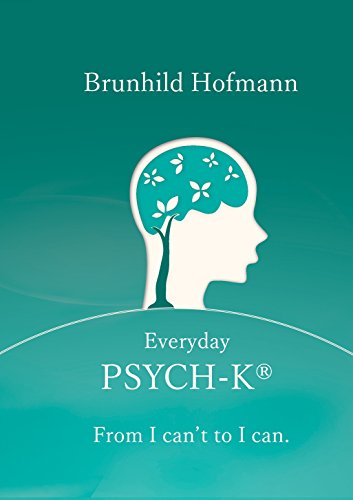 Everyday PSYCH-K®: From I can´t to I can