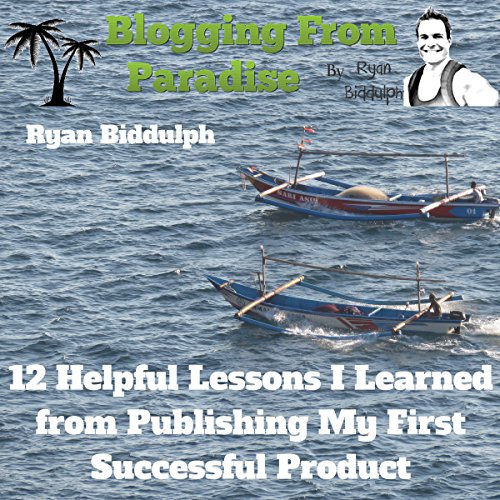 Blogging from Paradise: 12 Helpful Lessons I Learned from Publishing My First Successful Product