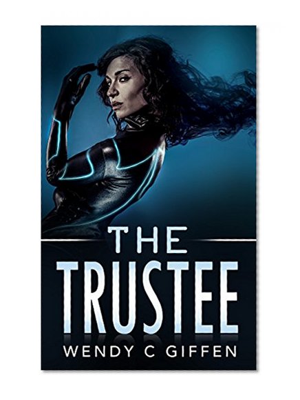 The Trustee: A Female Heroine's Space Survival Adventure (A Hero's Journey: Science Fiction Action Adventures)