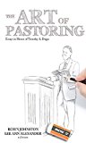The Art of Pastoring: Essays in Honor of Timothy A. Dugas