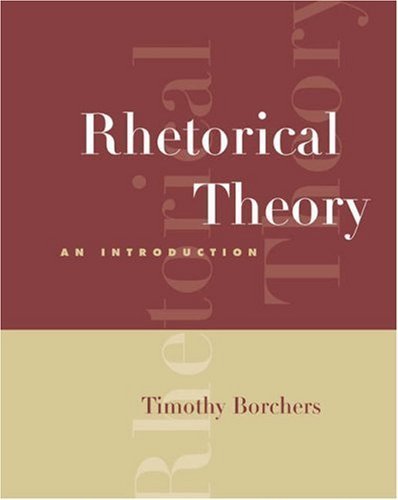 Rhetorical Theory: An Introduction (with InfoTrac) by Borchers, Timothy A. (May 11, 2005) Paperback