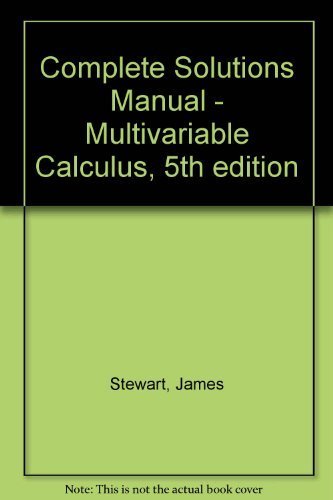 Calculus: Multivariable, Complete Solutions Manual, 5th Edition by James Stewart (January 1, 2003) Paperback