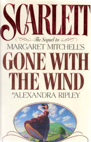 Scarlett: The Sequel to Margaret Mitchell's Gone With the Wind by Alexandra Ripley (September 1, 1991) Hardcover