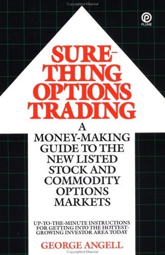 Sure-Thing Options Trading: A Money-Making Guide to the New Listed Stock and Commodity Options Markets (Plume) by Angell, George (November 1, 1984) Paperback