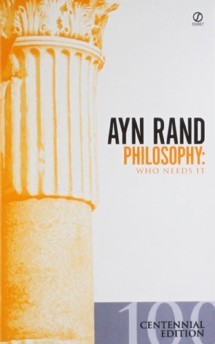 Philosophy: Who Needs It (The Ayn Rand Library Vol. 1) by Rand, Ayn (November 1, 1984) Mass Market Paperback