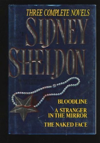 Sidney Sheldon: Three Complete Novels : Bloodline; A Stranger in the Mirror; The Naked Face by Sheldon, Sidney (September 12, 1992) Hardcover