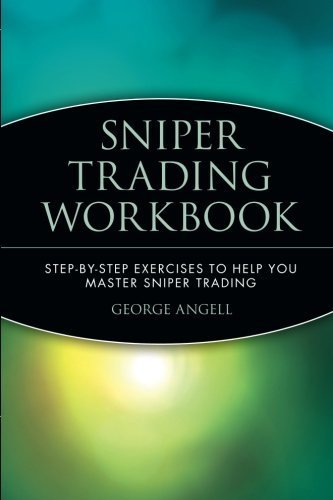 Sniper Trading Workbook: Step-by-Step Exercises to Help You Master Sniper Trading by Angell, George (January 4, 2002) Paperback