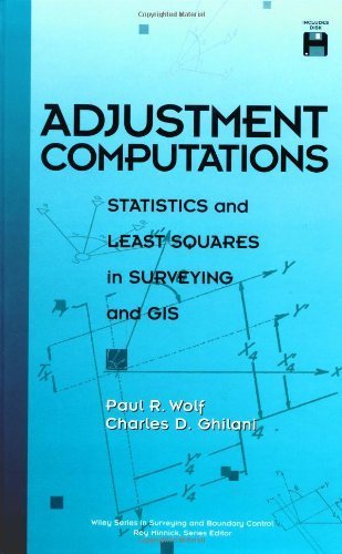 Adjustment Computations: Statistics and Least Squares in Surveying and GIS (Wiley Series in Surveying and Boundary Control) by Wolf Ph.D., Paul R., Ghilani, Charles D. (February 5, 1997) Hardcover