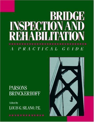 Bridge Inspection and Rehabilitation: A Practical Guide by Parsons Brinckerhoff (November 4, 1992) Paperback