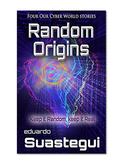 Random Origins: Four Our Cyber World Stories