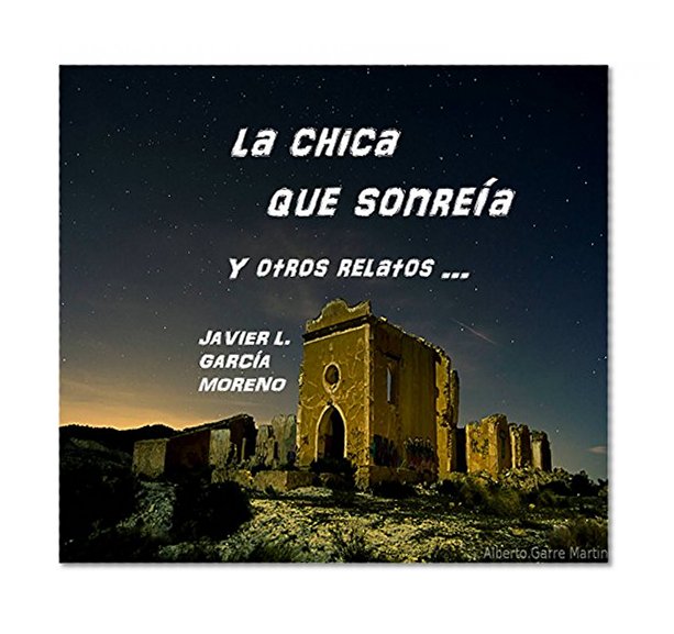 LA CHICA QUE SONREÍA y otros relatos: 15 apasionantes relatos de suspense, misterio, romanticismo, intriga, terror gótico, fantasía y humor (Spanish Edition)