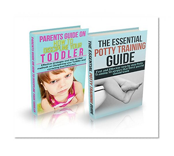 Toddler Discipline & Potty Training Box Set: Dicipline your Toddler and Correct Bad Behaviours NOW!  & Potty Training Strategies that Every "Potty Training" Parent Should Know BOX SET