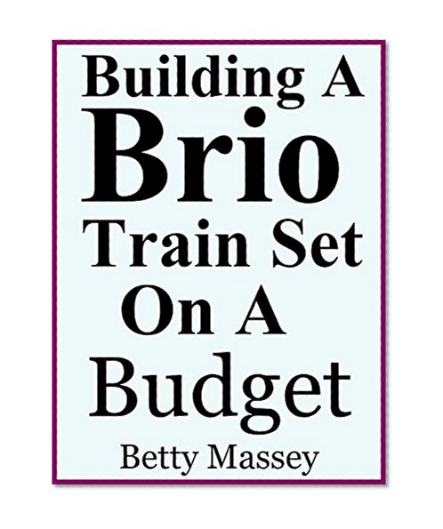 Building A Brio Train Set On A Budget
