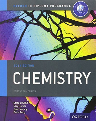 Oxford IB Diploma Program Chemistry: Course Companion by Bylikin, Sergey, Horner, Gary, Murphy, Brian, Tarcy, David (August 1, 2014) Paperback 1