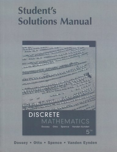 Discrete Mathematics: Student's Solution Manual by Dossey, John A., Otto, Albert D., Spence, Lawrence E., Vanden Eynden, Charles (January 15, 2006) Paperback 5th