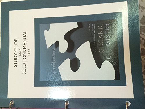 Study Guide and Solutions Manual for Organic Chemistry Third Custom Edition for the University of California, Santa Barbara by Paula Yurkanis Bruice (January 1, 2014) Loose Leaf