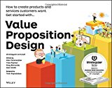 Value Proposition Design: How to Create Products and Services Customers Want (Strategyzer) by Osterwalder, Alexander, Pigneur, Yves, Bernarda, Gregory, Smith, Alan (October 20, 2014) Paperback