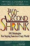 The 60-Second Shrink: 101 Strategies for Staying Sane in a Crazy World by Arnold A. Lazarus, Clifford N. Lazarus (January 1, 2000) Paperback