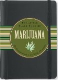 The Little Black Book of Marijuana: The Essential Guide to the World of Cannabis (Little Black Books (Peter Pauper Hardcover)) by Steve Elliott (August 1, 2011) Hardcover