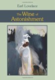 The Wine of Astonishment by Earl Lovelace (April 14, 2014) Paperback