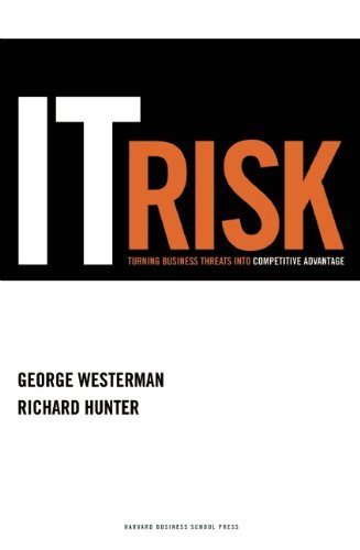 IT Risk: Turning Business Threats into Competitive Advantage by George Westerman, Richard Hunter (August 21, 2007) Hardcover