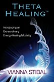 Theta Healing: Introducing an Extraordinary Energy Healing Modality by Stibal, Vianna (January 1, 2011) Paperback