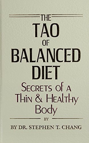 Tao of Balanced Diet: Secrets of a Thin and Healthy Body by Chang, Stephen Thomas (March 1, 1987) Hardcover