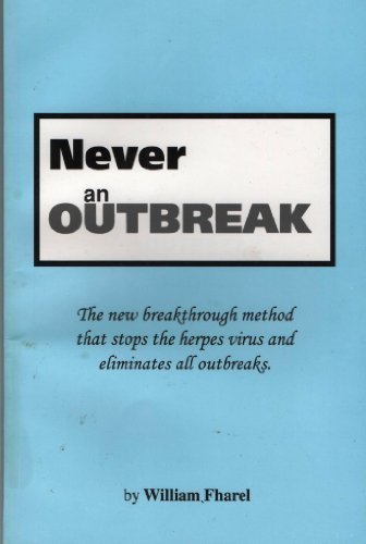 Never an Outbreak: The New Breakthrough Method that Stops the Herpes Virus and Eliminates All Outbreaks by Fharel, William (January 1, 1996) Paperback