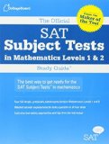The Official SAT Subject Tests in Mathematics Levels 1 & 2 Study Guide by The College Board (August 8, 2006) Paperback Stg