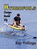 Hydrofoils: Design, Build, Fly by Ray Vellinga (September 5, 2009) Paperback