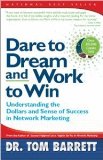 Dare to Dream and Work to Win: Understanding Dollars and Sense of Success in Network Marketing by Barrett, Thomas (March 5, 1998) Paperback