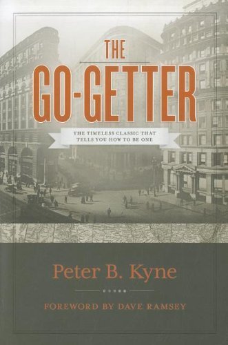 The Go-Getter: The Timeless Classic That Tells You How to Be One by Peter B. Kyne (August 1, 2011) Hardcover