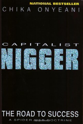 Capitalist Nigger: The Road to Success: A Spider-Web Doctrine by Onyeani, Chika A. (October 17, 2000) Paperback