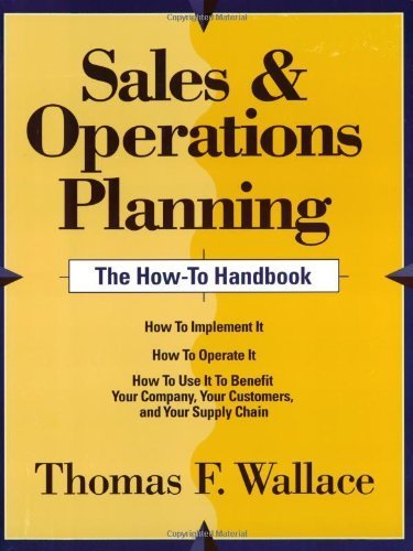 Sales & Operations Planning -- The How-To Handbook by Wallace, Thomas F. (November 1, 1999) Paperback