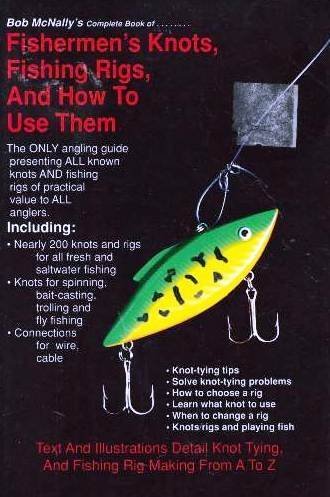 Bob McNally's Complete Book of Fishermen's Knots, Fishing Rigs and How to Use Them by McNally, Bob (May 1, 1995) Paperback