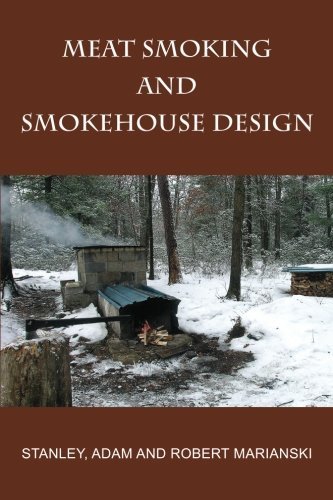 Meat Smoking And Smokehouse Design by Marianski, Stanley (March 20, 2012) Paperback