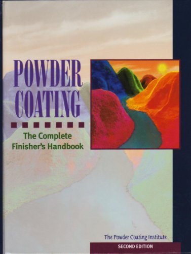 Powder Coating. The Complete Finisher's Handbook by Powder Coating Institute (October 20, 1994) Hardcover