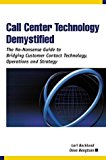 Call Center Technology Demystified: The No-Nonsense Guide to Bridging Customer Contact Technology, Operations and Strategy by Bocklund, Lori, Bengtson, Dave (June 1, 2002) Paperback