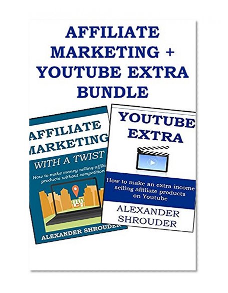 AFFILIATE MARKETING & YOUTUBE AFFILIATE SELLING: Internet Marketing Business In A Box