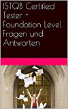 ISTQB Certified Tester - Foundation Level  Fragen und Antworten (German Edition)